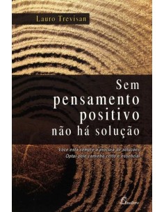 PORTSEM PENSAMENTO POSITIVO NAO HA SOLUCAO 2ªED